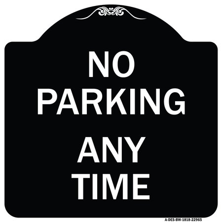 SIGNMISSION No Parking Anytime Heavy-Gauge Aluminum Architectural Sign, 18" x 18", BW-1818-22965 A-DES-BW-1818-22965